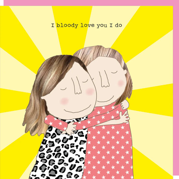 Rosie Bloody Love You Girl